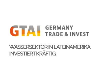 GTAI Wassersektor in Lateinamerika investiert kräftig